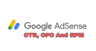 Learn About Google Adsense CTR, CPC And RPM & Make Them Easy.