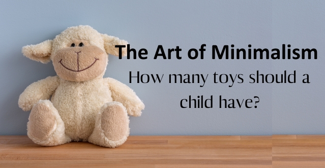 The Art of Toy Minimalism: How Many Toys Should a Child Have?