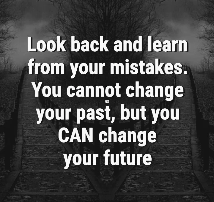 Look back and learn from your mistakes. You cannot change your past, but you CAN change your future - Motivational Quote : Temi's Thought
