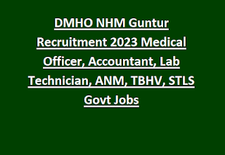 DMHO NHM Guntur Recruitment 2023 Medical Officer, Accountant, Lab Technician, ANM, TBHV, STLS Govt Jobs