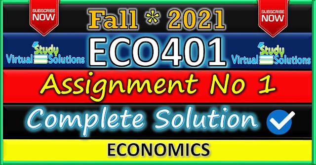 ECO401 Assignment 1 Solution Fall 2021