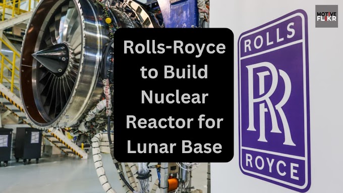 Rolls-Royce to Build Nuclear Reactor for Lunar Base