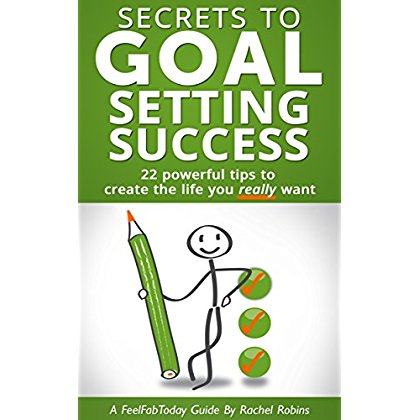 Download Secrets To Goal Setting Success: 22 powerful tips to create the life you really want (FeelFabToday Guides Book 3) (English Edition) PDF