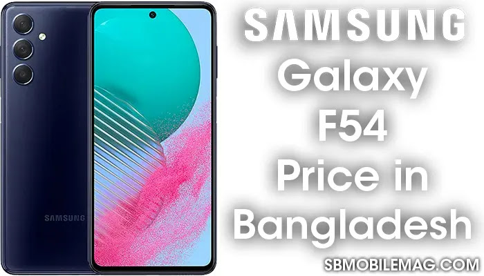 Samsung Galaxy F54, Samsung Galaxy F54 Price, Samsung Galaxy F54 Price in Bangladesh