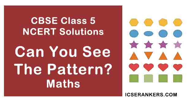 NCERT Solutions for Class 5th Maths Chapter 7 Can You See The Pattern?