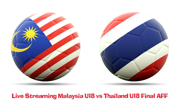 Live Streaming Malaysia U18 vs Thailand U18 Final AFF 17 September 2017
