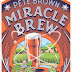'Miracle Brew' is coming - at last!