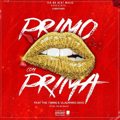 Resultado de imagem para D. Brothers ft. The Twins & Vladimiro Diva - Primo Com Prima (Afro House) (Prod. Teo No Beat)