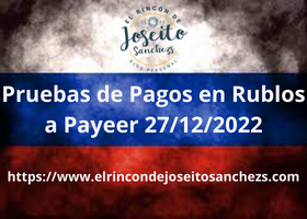 Pruebas de Pagos en Rublos a Payeer 27/12/2022