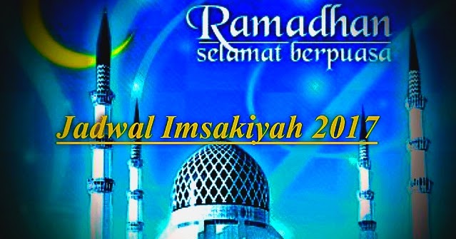 Jadwal Imsakiyah dan Buka Puasa 2017