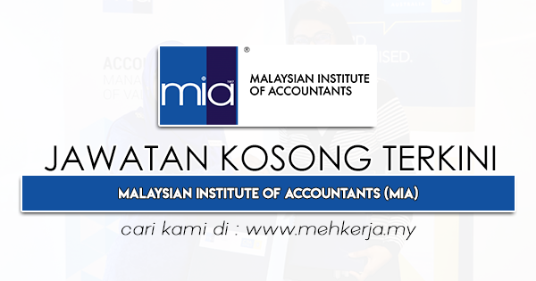 Jawatan Kosong Terkini di Malaysian Institute of Accountants MIA MEHkerja