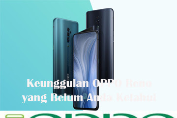 √ Keunggulan Oppo Reno Yang Belum Anda Ketahui