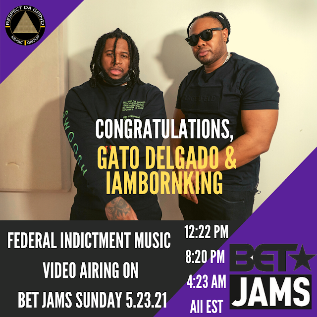 Gato Delgado & IamBornKing Federal Indictment Music Video Airing on BET Jams Sunday 5.23.2021