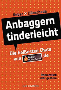 Anbaggern tinderleicht: Die heißesten Chats von tinderwahnsinn.de - Romantisch war gestern