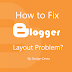How to Fix Blogger Layout Widgets Problem?