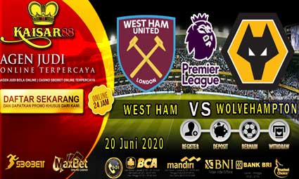 PREDIKSI BOLA TERPERCAYA WEST HAM VS WOLVEHAMPTON 20 JUNI 2020