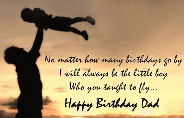 NO MATTER HOW MANY BIRTHDAYS GO BY I WILL ALWAYS BE THE LITTLE BOY WHO YOU TAUGHT TO FLY 