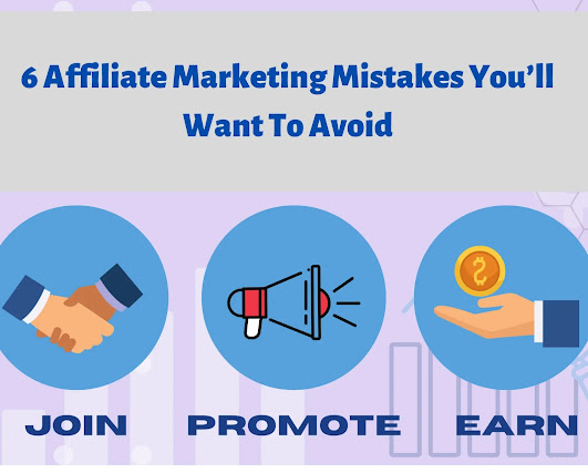 6 Affiliate Marketing Mistakes You’ll Want To Avoid