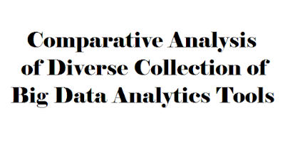 Comparative Analysis of Diverse Collection of Big Data Analytics Tools