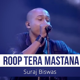 Roop Tera Mastana - Suraj Biswas