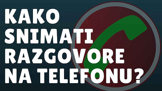 Kako snimiti sve telefonske razgovore