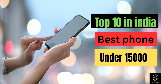 https://www.hardeepsingh.xyz/2023/02/best-phone-under-15000-top-10-in-india.html