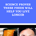 Science Proves These Foods Will Help You Live Longer