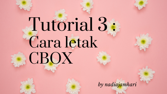 Tutorial 3: Cara Letak CBOX di Blog