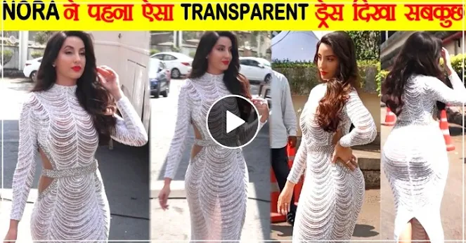 Nora Fatehi latest transparent dress hot picture getting viral