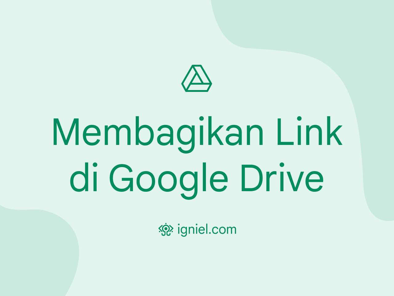 Cara Membuat Link Google Drive Agar Bisa Dibagikan