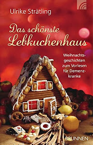 Das schönste Lebkuchenhaus: Weihnachtsgeschichten zum Vorlesen für Demenzkranke
