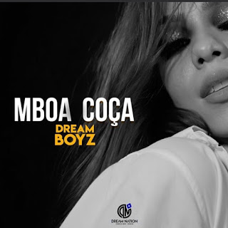 Dream Boyz - Mboa Coça