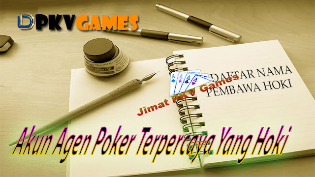 Akun Agen Poker Terpercaya Yang Hoki - Jimat PKV Games