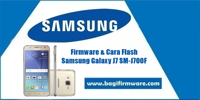 Firmware dan Cara Flash Samsung Galaxy J7 SM-J700F