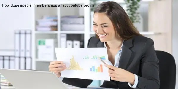 How dose special memberships affect youtube profit?