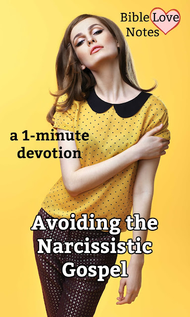 Narcissism is on the rise and much of it is accepted in modern Christianity. This 1-minute devotion gives an example and warns us to avoid these errors.