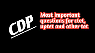 Most imp. CDP questions for Ctet/ Uptet