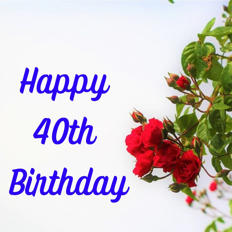 Happy 40th Birthday Images with Wishes and Blessings