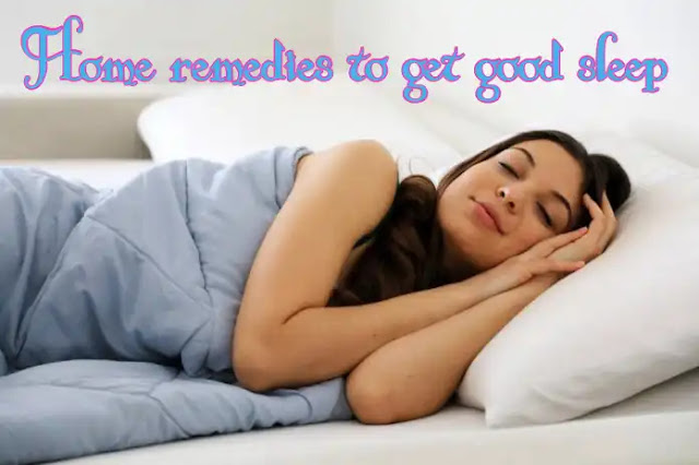 Home remedies to get good sleep