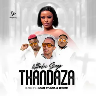 Baixar música mp3 de "Nthabi Sings"   intitulada " Thandaza (feat. Ntate Stunna & 2Point1) Download Mp3" Tubidy mp3 music download, Nthabi Sings download mp3 songs disponível blog Djilay Capita.
