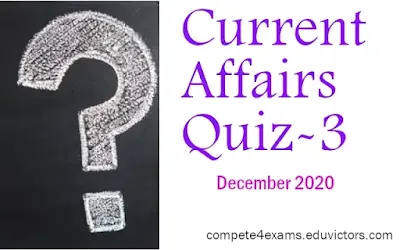 December Current Affairs Quiz-3 (#currentAffairs)(#compete4exams)(#eduvictors)