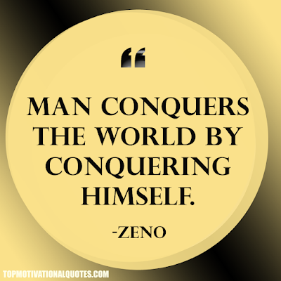 favourite quote for self motivation - Man conquers the world by conquering himself. -Zeno