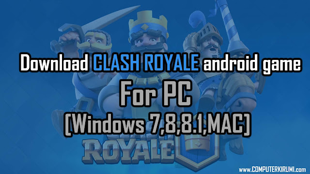 Download-install Clash Royale Android Game for PC[windows 7,8,xp] Free.jpg