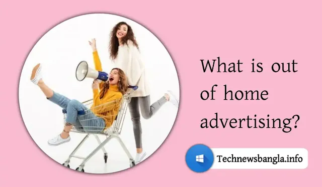 What is out of home advertising?