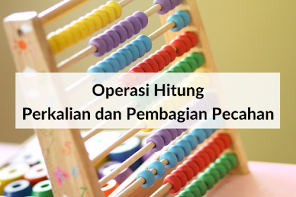 Soal Operasi Hitung Perkalian dan Pembagian Pecahan - Matematika Kelas 6