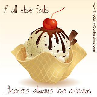 If all else fails . . . there's always ice cream! ~ thequirkyconfessions.com