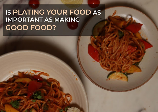 Is plating your food as important as making good food