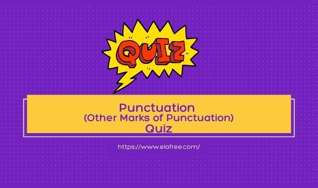 Punctuation (Other Marks of Punctuation) Quiz