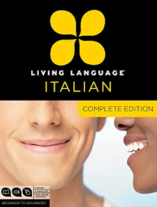 Living Language Italian, Complete Edition: Beginner through advanced course, including 3 coursebooks, 9 audio CDs, and free online learning