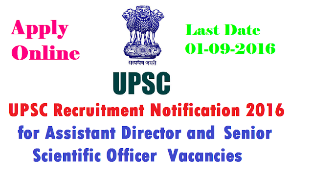 UPSC Recruitment 2016 Assistant Director and Senior Scientific Officer Vacancies| Union Public Service Commission| UPSC has issued employment notification related to Union Public Service Commission UPSC Recruitment 2016 for the UPSC vacancy of 8 Assistant Director and 4 Senior Scientific Officer in All India, All States on its official website www.upsc.gov.in| Apply online for the Union Public Service Commission UPSC VacancyOnline Application Details for Union Public Service Commission UPSC Recruitment of 8 Assistant Director and 4 Senior Scientific Officer /2016/08/upsc-recruitment-2016-assistant-DIRECTOR--SENIOR-SCIENTIFIC-officer-vacancy-apply-online.html
